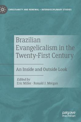 Kniha Brazilian Evangelicalism in the Twenty-First Century Eric Miller