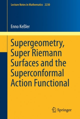Книга Supergeometry, Super Riemann Surfaces and the Superconformal Action Functional Enno Keßler