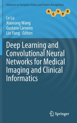 Kniha Deep Learning and Convolutional Neural Networks for Medical Imaging and Clinical Informatics Le Lu