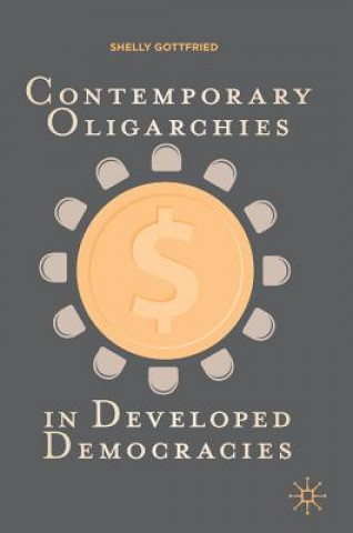 Kniha Contemporary Oligarchies in Developed Democracies Shelly Gottfried