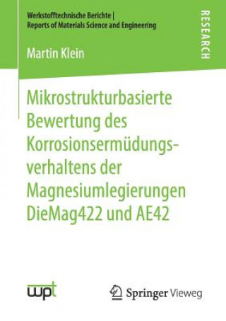 Książka Mikrostrukturbasierte Bewertung Des Korrosionsermudungsverhaltens Der Magnesiumlegierungen Diemag422 Und Ae42 Martin Klein