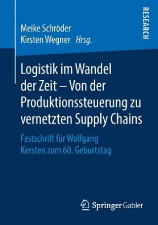 Kniha Logistik Im Wandel Der Zeit - Von Der Produktionssteuerung Zu Vernetzten Supply Chains Meike Schröder