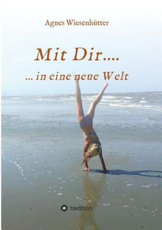 Knjiga Mit Dir.... Agnes Wiesenhütter