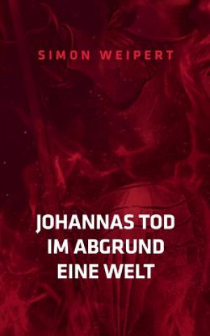 Kniha Johannas Tod - Im Abgrund - Eine Welt Simon Weipert