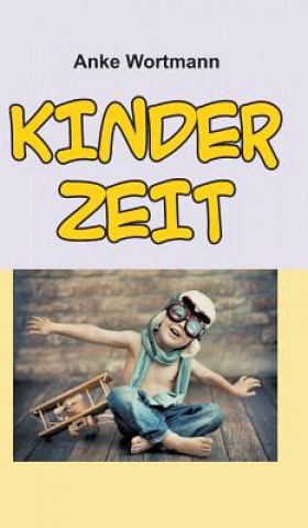 Kniha Kinderzeit Anke Wortmann