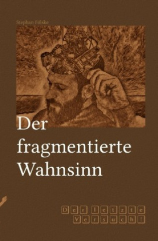 Kniha Fragmentserie / Der fragmentierte Wahnsinn Stephan Fölske