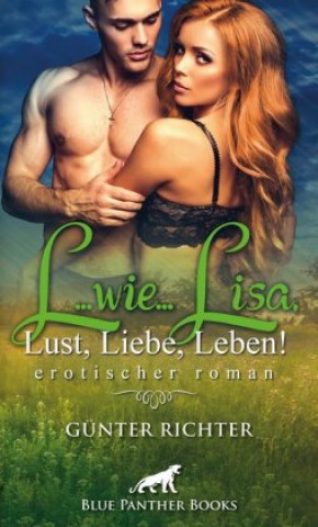 Kniha L...wie...Lisa, Lust, Liebe, Leben! Erotischer Roman Günter Richter