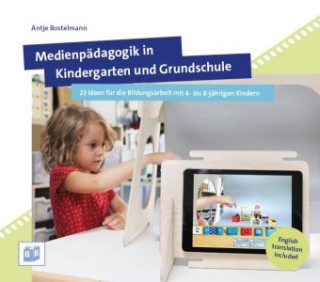 Книга Medienpädagogik in Kindergarten und Grundschule Antje Bostelmann