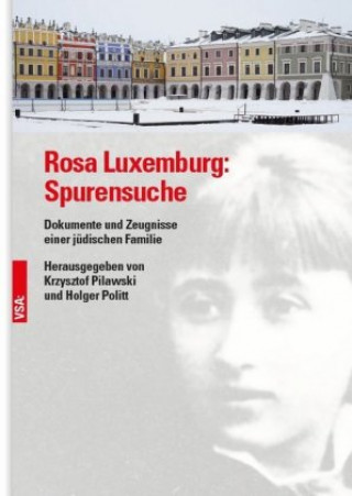 Könyv Rosa Luxemburg: Spurensuche Krzysztof Pilawski