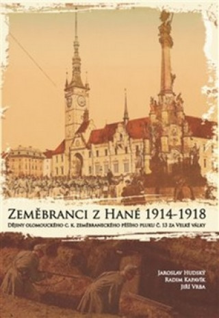 Könyv Zeměbranci z Hané 1914 – 1918 Jaroslav Hudský