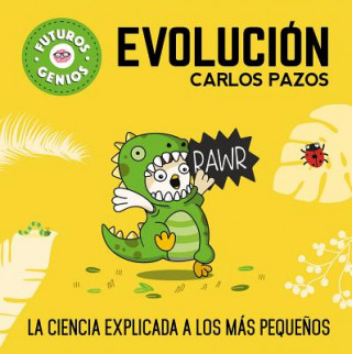 Kniha Evolución / Evolution for Smart Kids: La Ciencia Explicada a Los Más Peque?os / Science Explained to the Little Ones Carlos Pazos