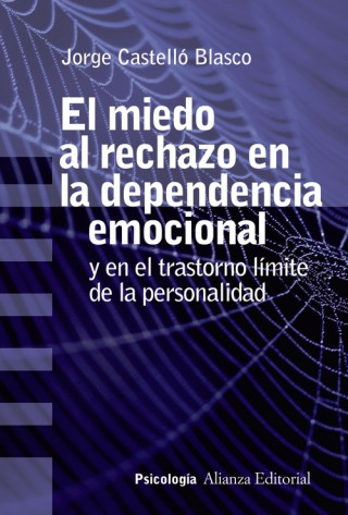 Книга El miedo al rechazo en la dependencia emocional : y en el trastorno límite de la personalidad Jorge Castelló Blasco