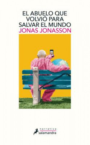 Könyv El Abuelo Que Volvio Para Salvar Al Mundo / The Accidental Further Adventures of the Hundred-Year-Old Man Jonas Jonasson