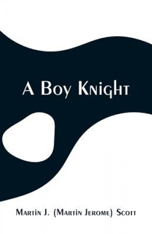 Knjiga Boy Knight Martin J. Scott