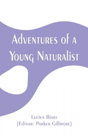 Kniha Adventures of a Young Naturalist Lucien Biart