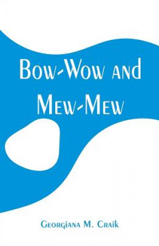 Kniha Bow-Wow and Mew-Mew Georgiana M. Craik