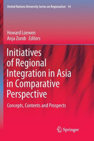 Kniha Initiatives of Regional Integration in Asia in Comparative Perspective Howard Loewen