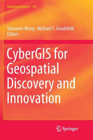 Knjiga CyberGIS for Geospatial Discovery and Innovation Shaowen Wang