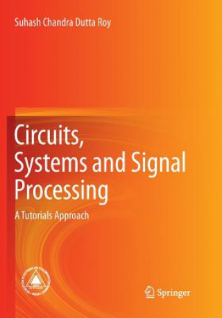 Kniha Circuits, Systems and Signal Processing Suhash Chandra Dutta Roy