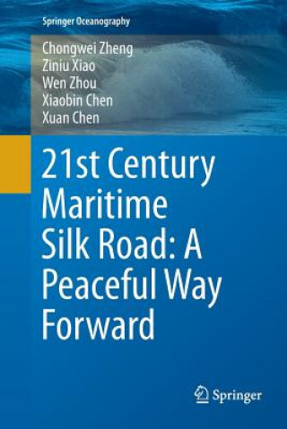 Kniha 21st Century Maritime Silk Road: A Peaceful Way Forward Chongwei Zheng