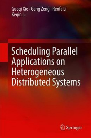 Kniha Scheduling Parallel Applications on Heterogeneous Distributed Systems Guoqi Xie