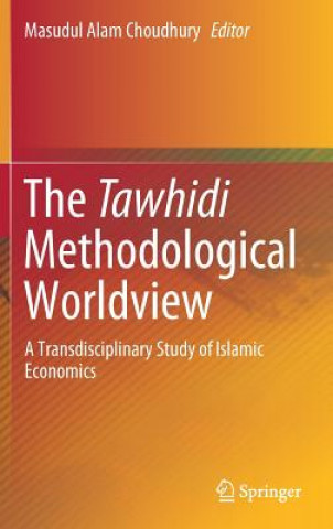 Kniha Tawhidi Methodological Worldview Masudul Alam Choudhury