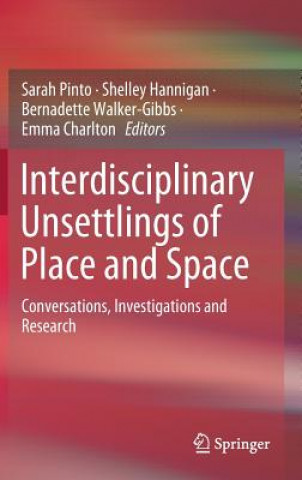 Kniha Interdisciplinary Unsettlings of Place and Space Sarah Pinto