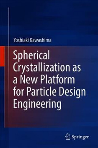 Book Spherical Crystallization as a New Platform for Particle Design Engineering Yoshiaki Kawashima