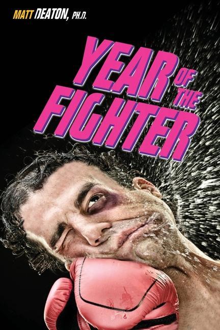 Kniha Year of the Fighter: Lessons from My Midlife Crisis Adventure Matt Deaton Ph D