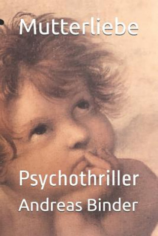 Kniha Mutterliebe: Psychothriller Andreas Binder