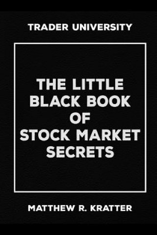 Könyv Little Black Book of Stock Market Secrets Matthew R Kratter