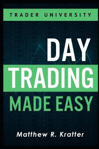 Kniha Day Trading Made Easy Matthew R Kratter