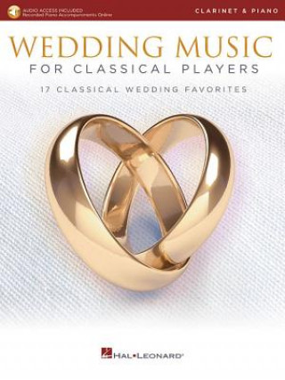 Kniha Wedding Music for Classical Players - Clarinet and Piano: With Online Audio of Piano Accompaniments Hal Leonard Corp