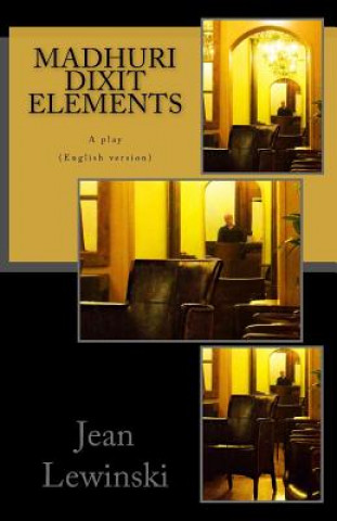 Книга Madhuri Dixit Elements: A Play Jean Lewinski