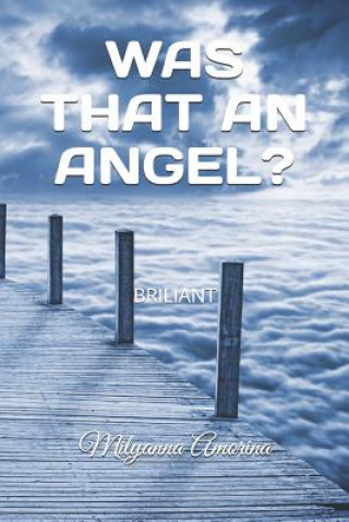 Carte Was That an Angel?: An allegorical story inspired by true events. Milyanna Amorina