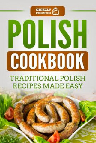 Книга Polish Cookbook: Traditional Polish Recipes Made Easy Grizzly Publishing