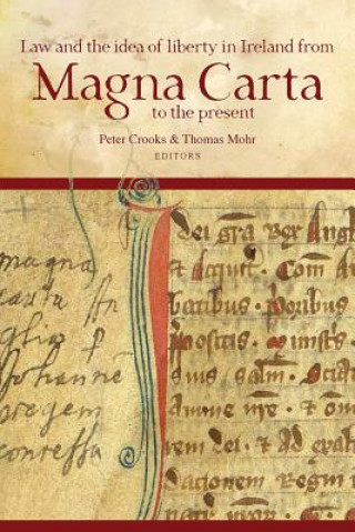 Knjiga Law and the idea of liberty in Ireland from Magna Carta to the present Peter Crooks