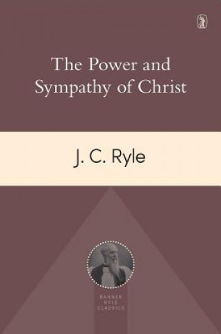 Knjiga The Power and Sympathy of Christ John Charles Ryle