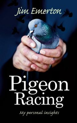 Kniha Pigeon Racing Jim Emerton