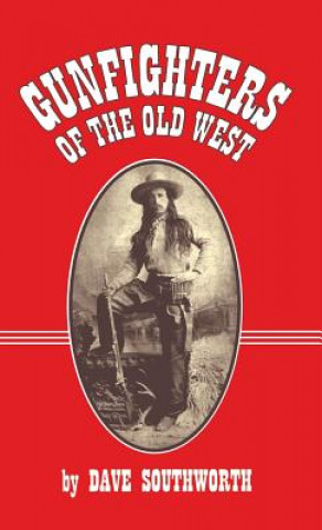 Kniha Gunfighters of the Old West Dave Southworth