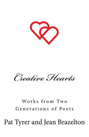 Livre Creative Hearts: Works from Two Generations of Poets Pat Tyrer