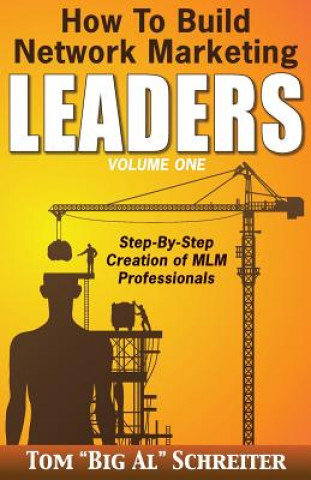 Książka How To Build Network Marketing Leaders Volume One Tom Big Al Schreiter