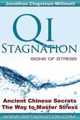 Könyv Qi Stagnation - Signs of Stress Mr Jonathan Nigel Clogstoun-Willmott