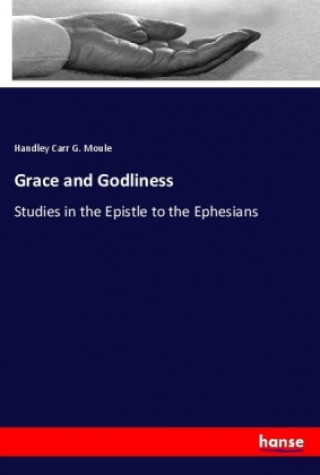 Książka Grace and Godliness Handley Carr G. Moule