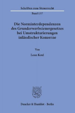 Könyv Die Norminterdependenzen des Grunderwerbsteuergesetzes bei Umstrukturierungen inländischer Konzerne Leon Keul