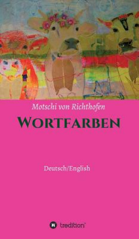 Knjiga Farbenworte Motschi von Richthofen