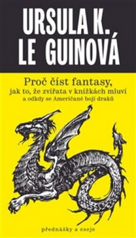 Kniha Proč číst fantasy Ursula K. Le Guin