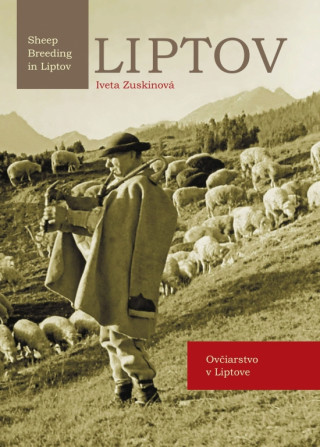 Knjiga LIPTOV Ovčiarstvo v Liptove /Shep Breeding in Liptov Iveta Zuskinová