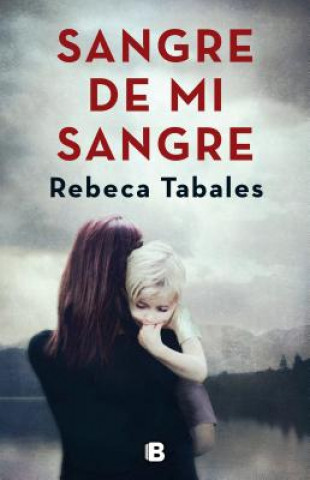 Книга SANGRE DE MI SANGRE REBECA TABALES