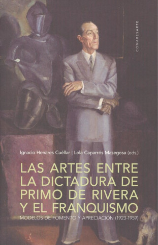 Könyv LAS ARTES ENTRE DICTADURA PRIMO DE RIVERA Y EL FRANQUISMO 